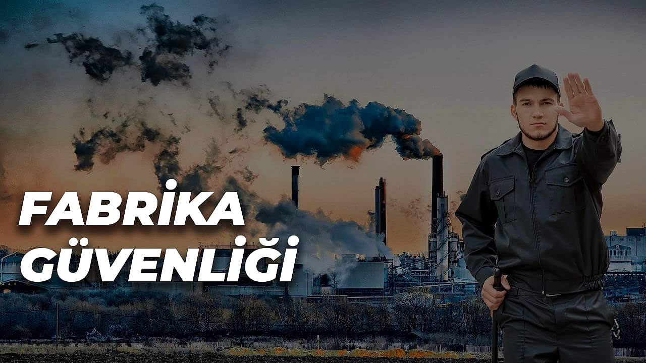 Fabrika Güvenliği Hizmeti